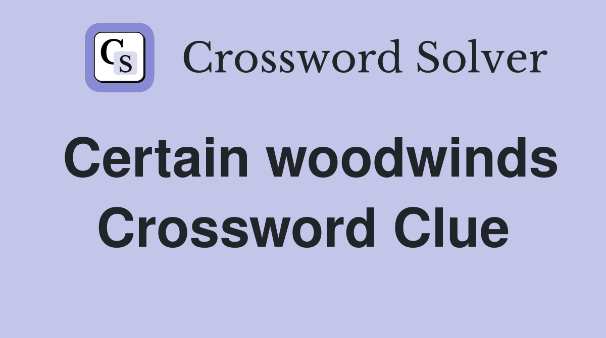 Certain woodwinds Crossword Clue