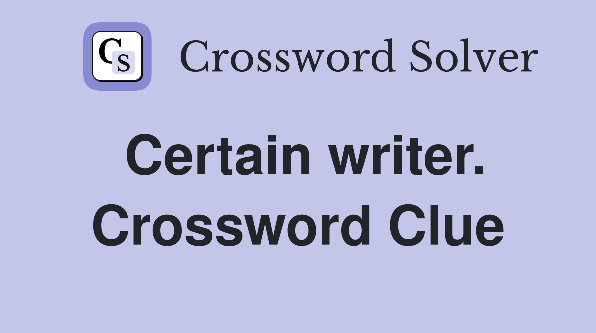 Certain writer. Crossword Clue