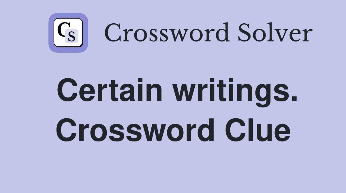 Certain writings. Crossword Clue