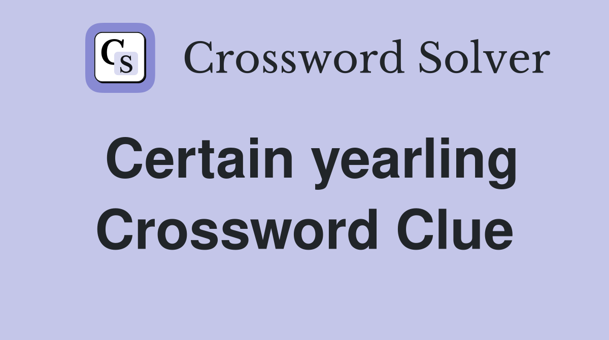 Certain yearling Crossword Clue