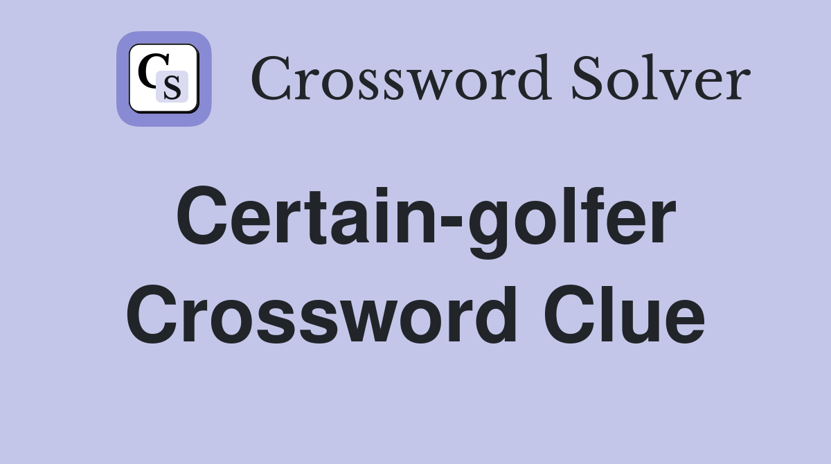 Certain-golfer Crossword Clue