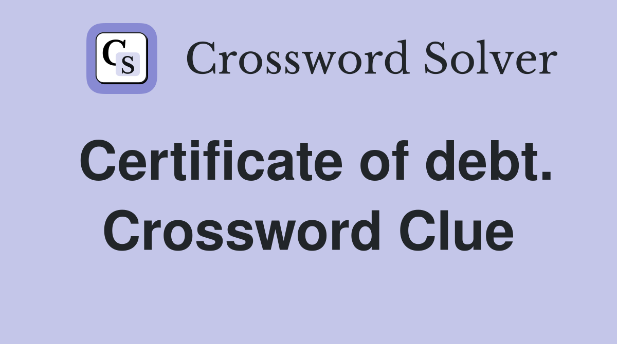 Certificate of debt. Crossword Clue
