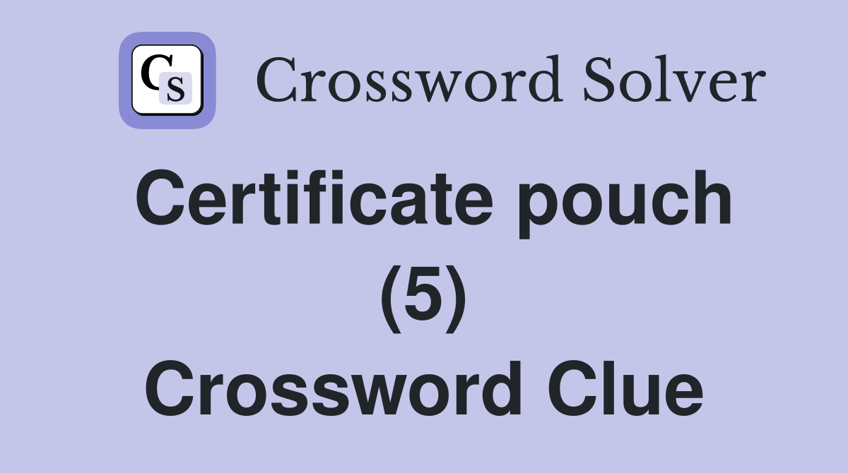 Certificate pouch (5) Crossword Clue