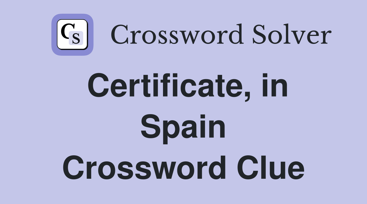 Certificate, in Spain Crossword Clue