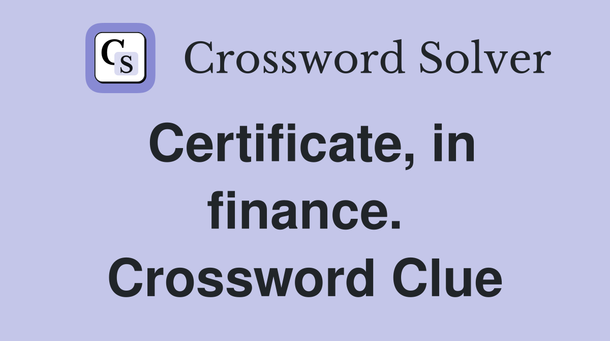 Certificate, in finance. Crossword Clue