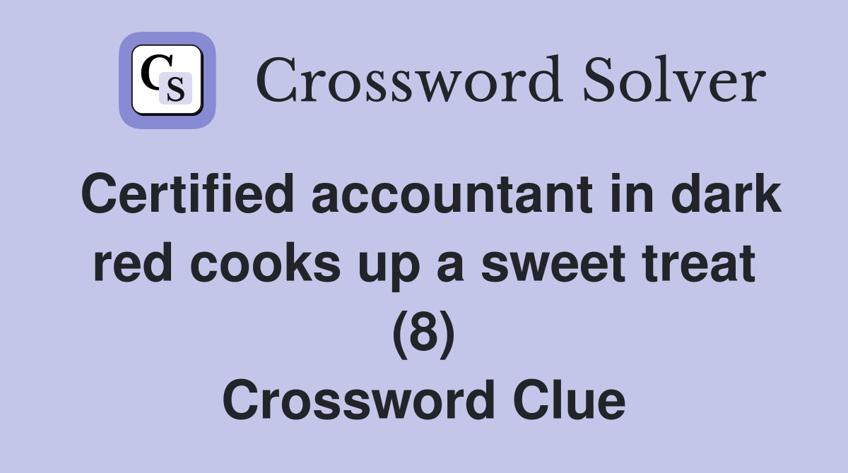 Certified accountant in dark red cooks up a sweet treat (8) Crossword Clue