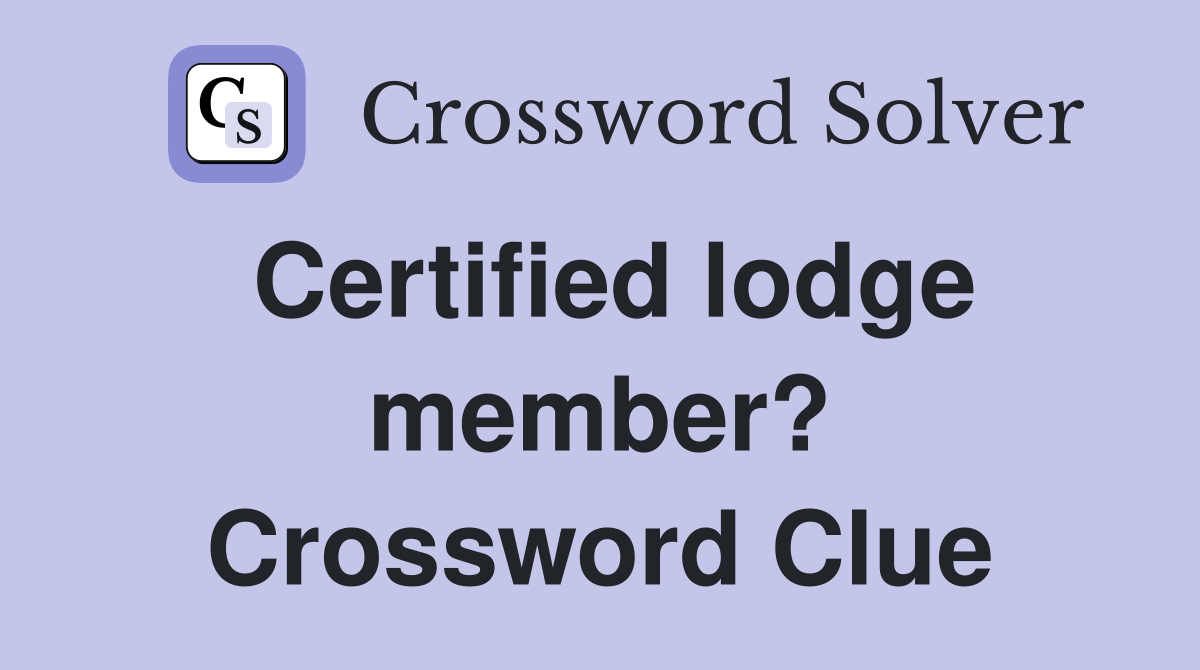 Certified lodge member? Crossword Clue