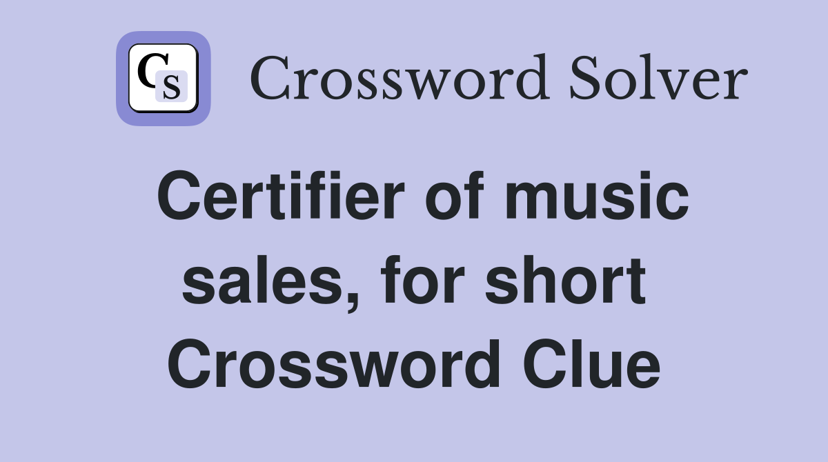 Certifier of music sales, for short Crossword Clue