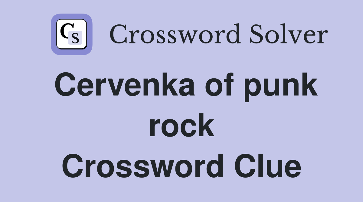 Cervenka of punk rock Crossword Clue