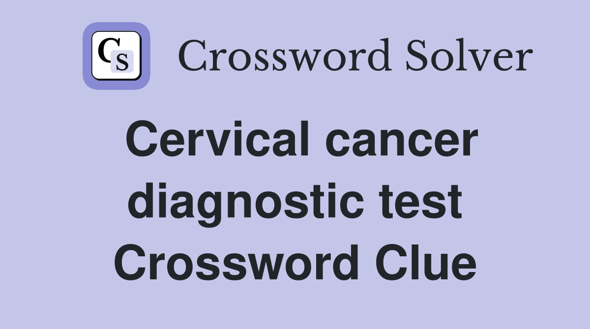 Cervical cancer diagnostic test Crossword Clue