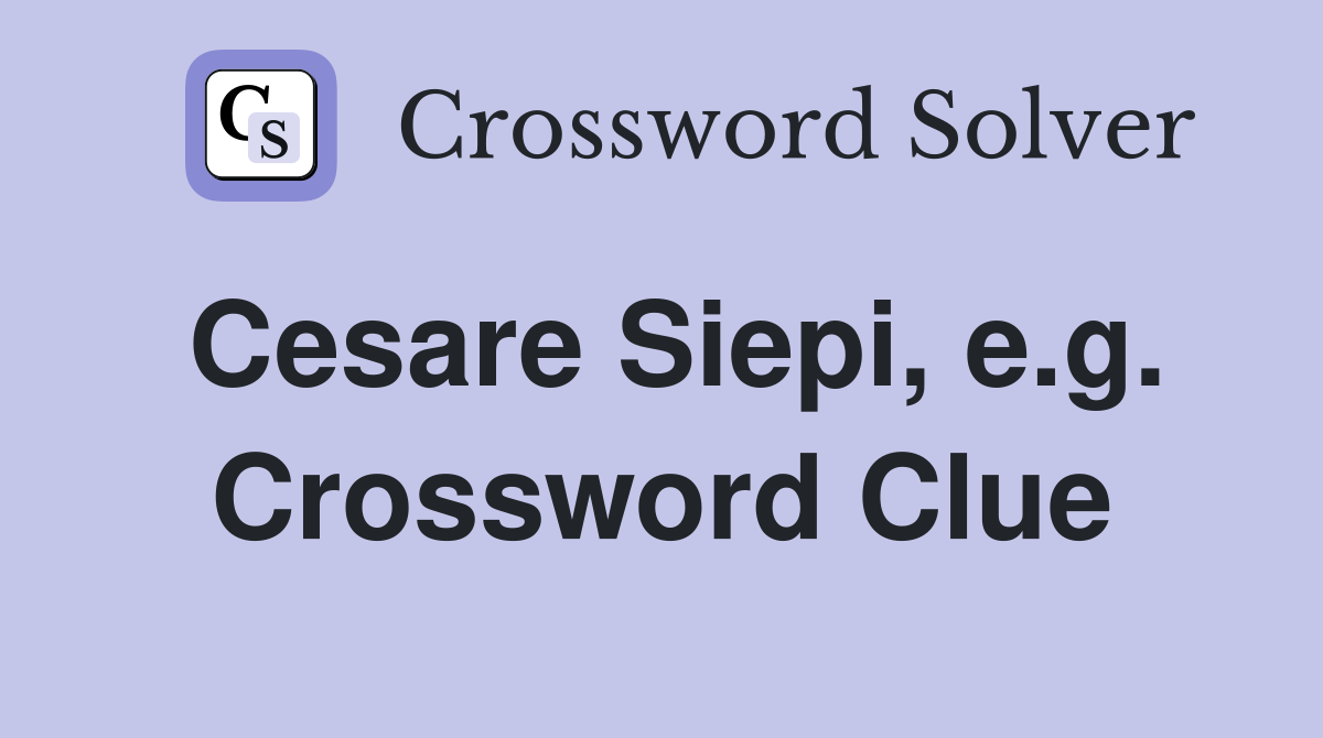 Cesare Siepi, e.g. Crossword Clue