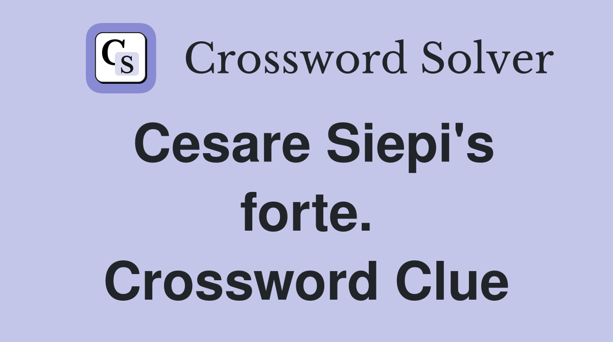 Cesare Siepi's forte. Crossword Clue