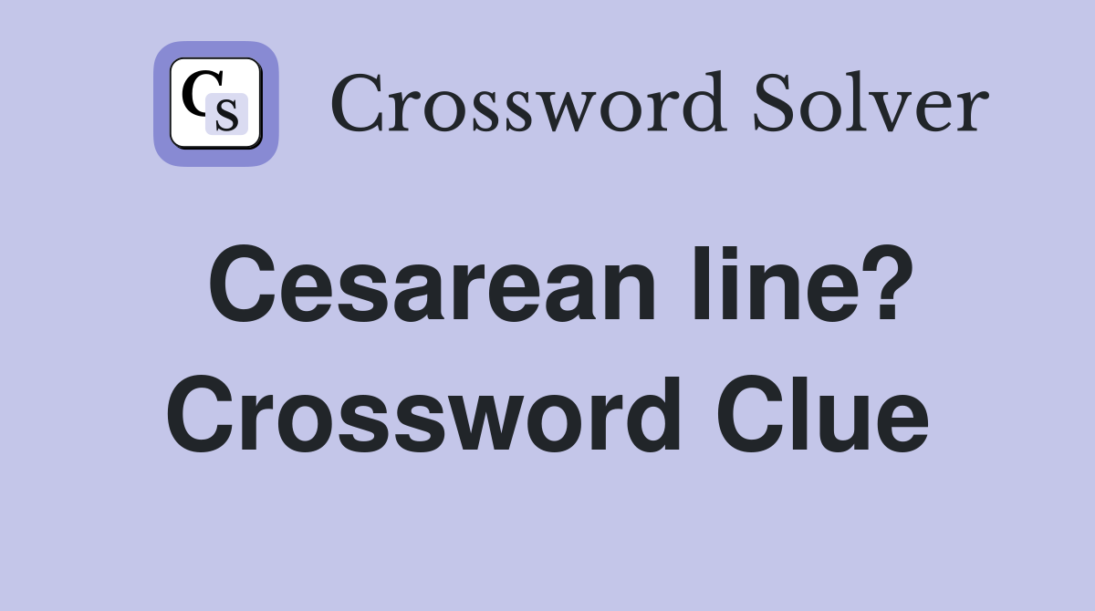 Cesarean line? Crossword Clue