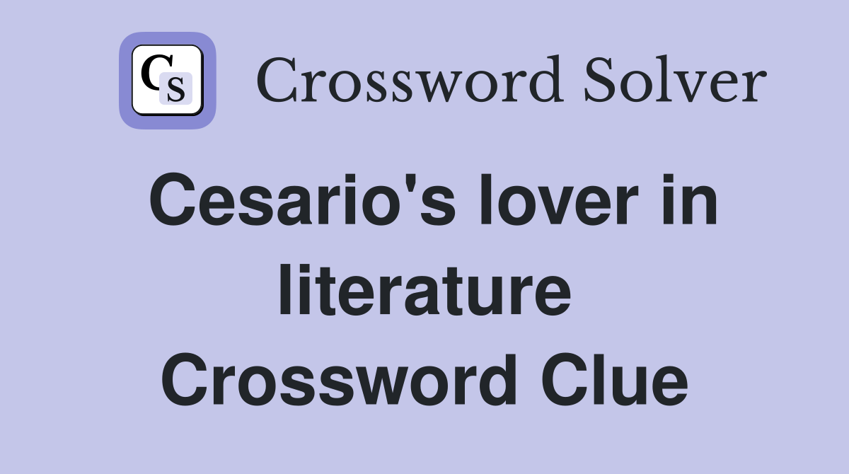 Cesario's lover in literature Crossword Clue