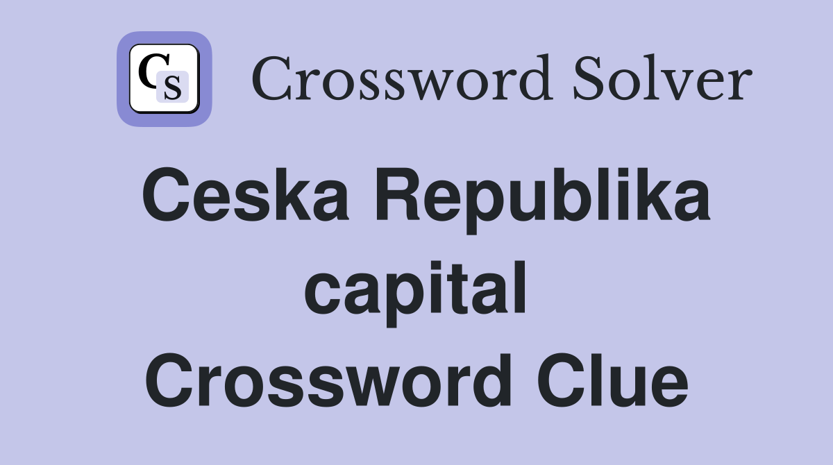 Ceska Republika capital Crossword Clue