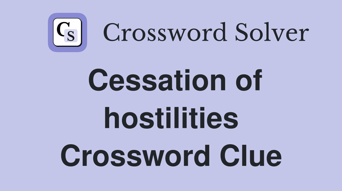 Cessation of hostilities Crossword Clue