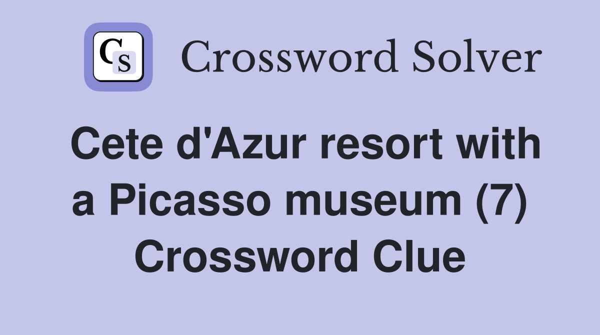 Cete d'Azur resort with a Picasso museum (7) Crossword Clue