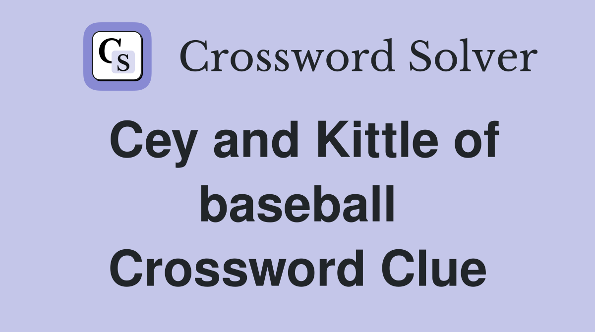 Cey and Kittle of baseball Crossword Clue