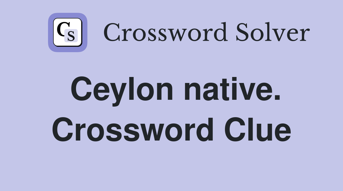 Ceylon native. Crossword Clue