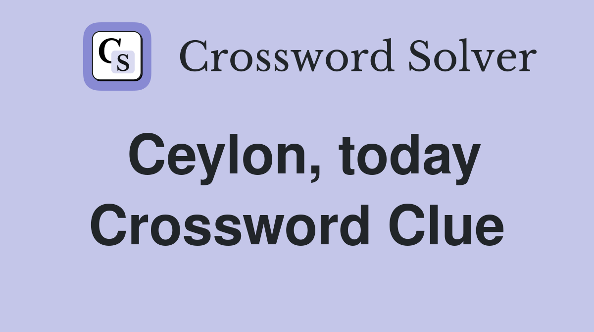 Ceylon, today Crossword Clue