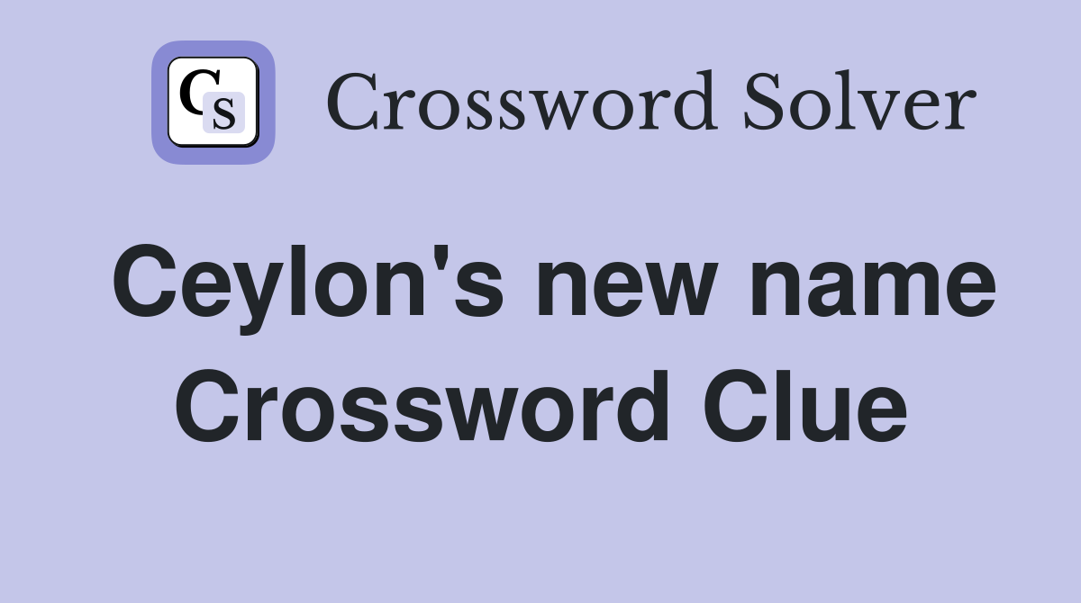 Ceylon's new name Crossword Clue