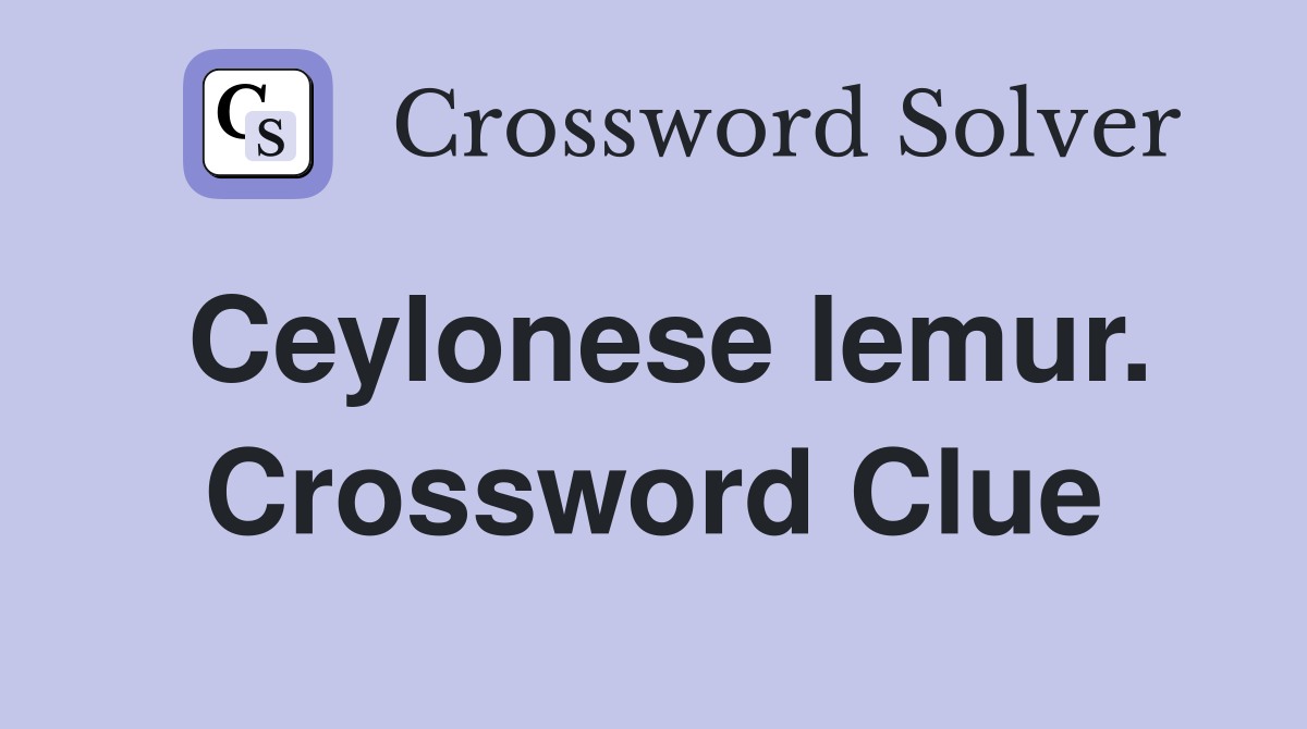 Ceylonese lemur. Crossword Clue