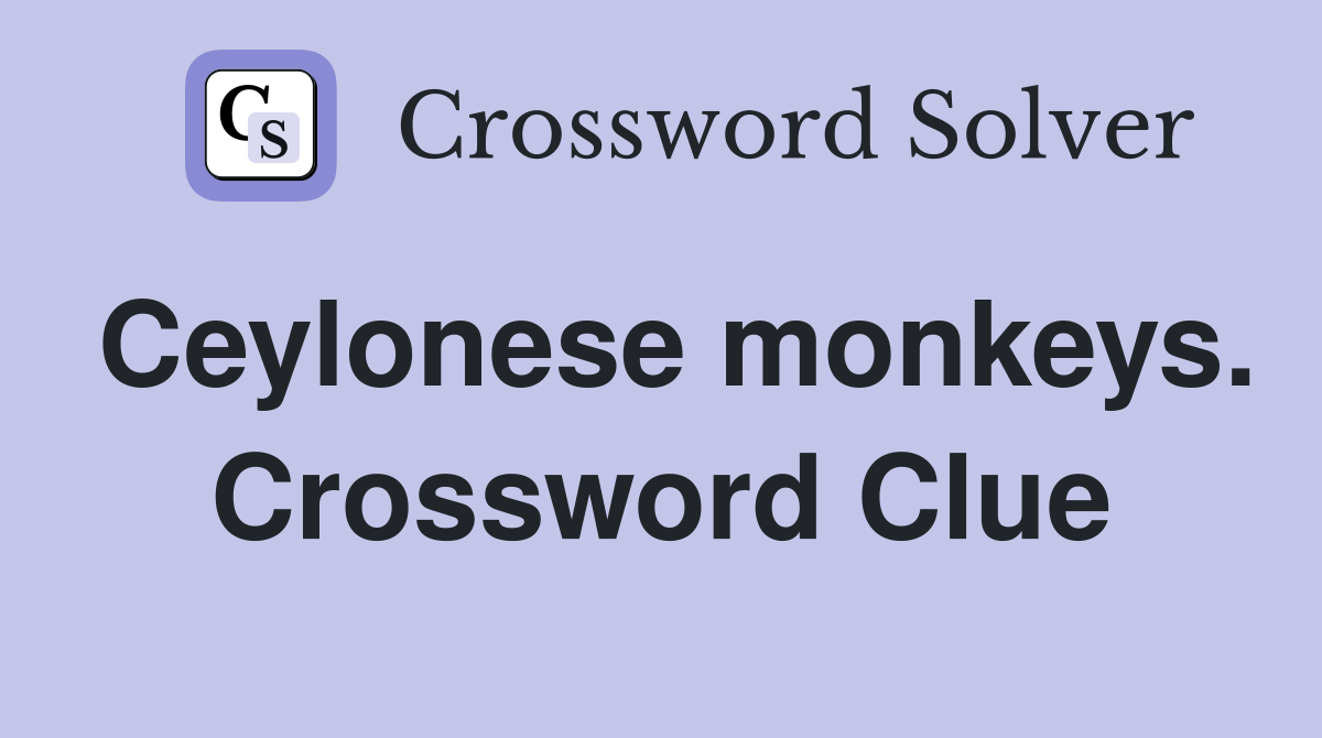 Ceylonese monkeys. Crossword Clue