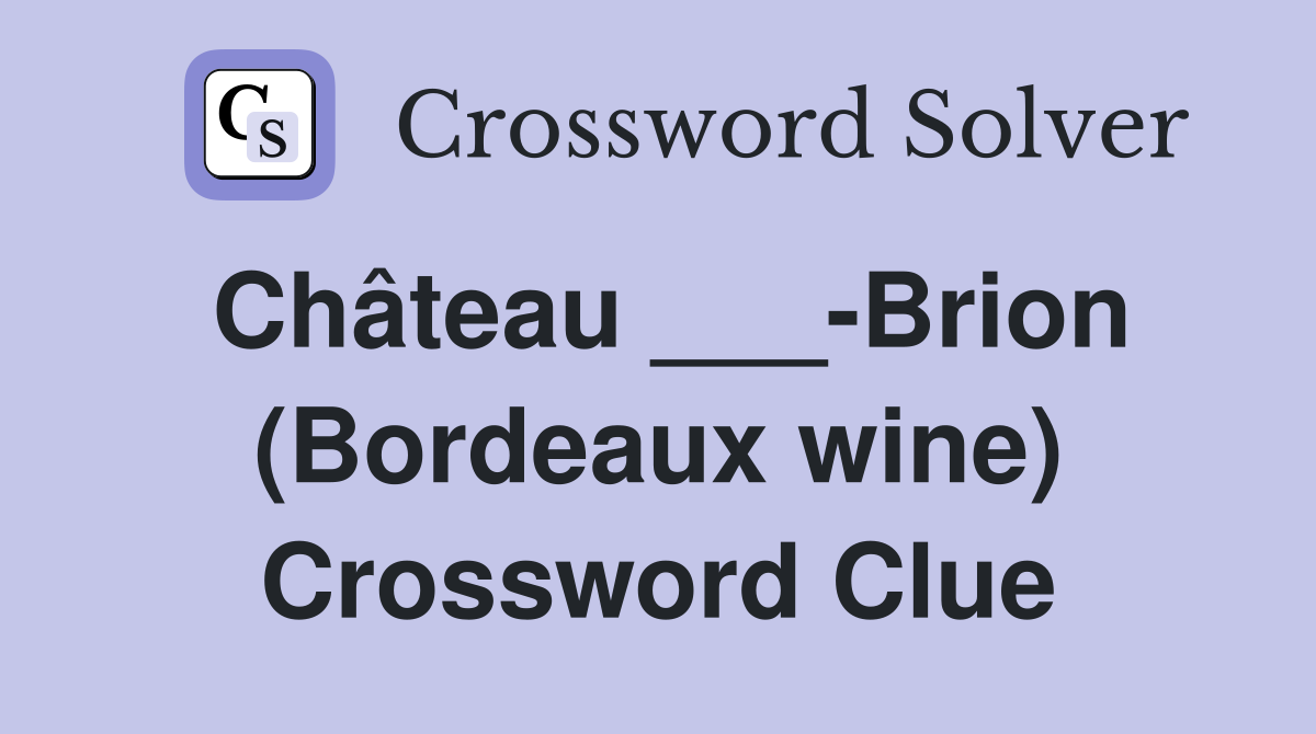 Château ___-Brion (Bordeaux wine) Crossword Clue