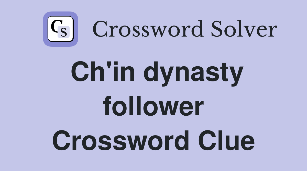 Ch'in dynasty follower Crossword Clue