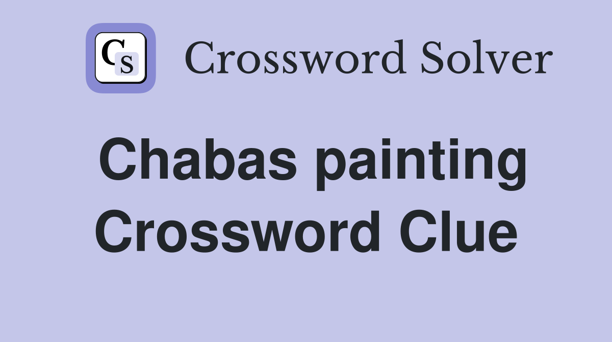 Chabas painting Crossword Clue