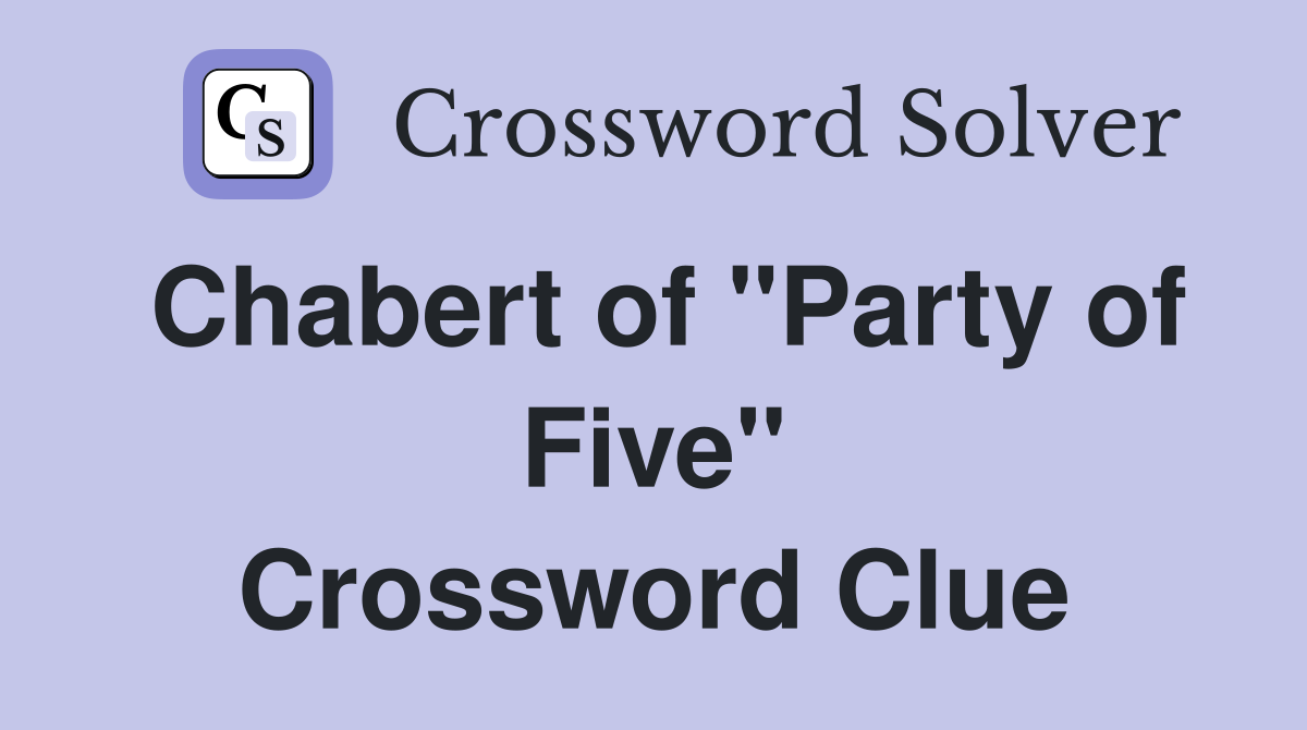 Chabert of "Party of Five" Crossword Clue