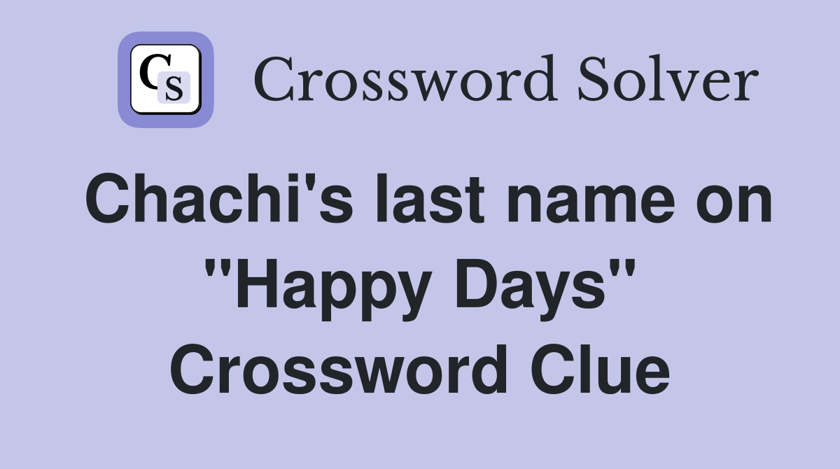 Chachis last name on Happy Days - Crossword Clue Answers - Crossword  Solver