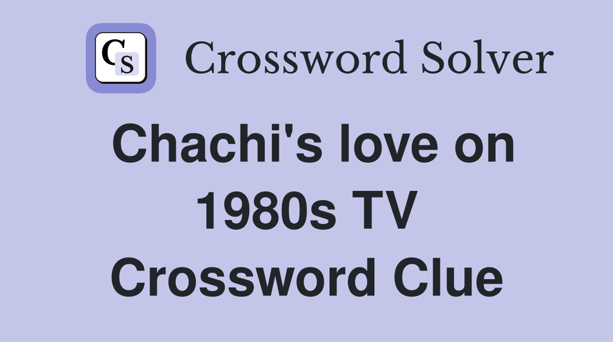 Chachi's love on 1980s TV Crossword Clue