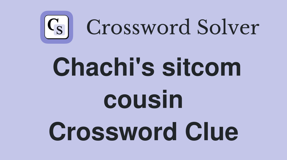 Chachi's sitcom cousin Crossword Clue