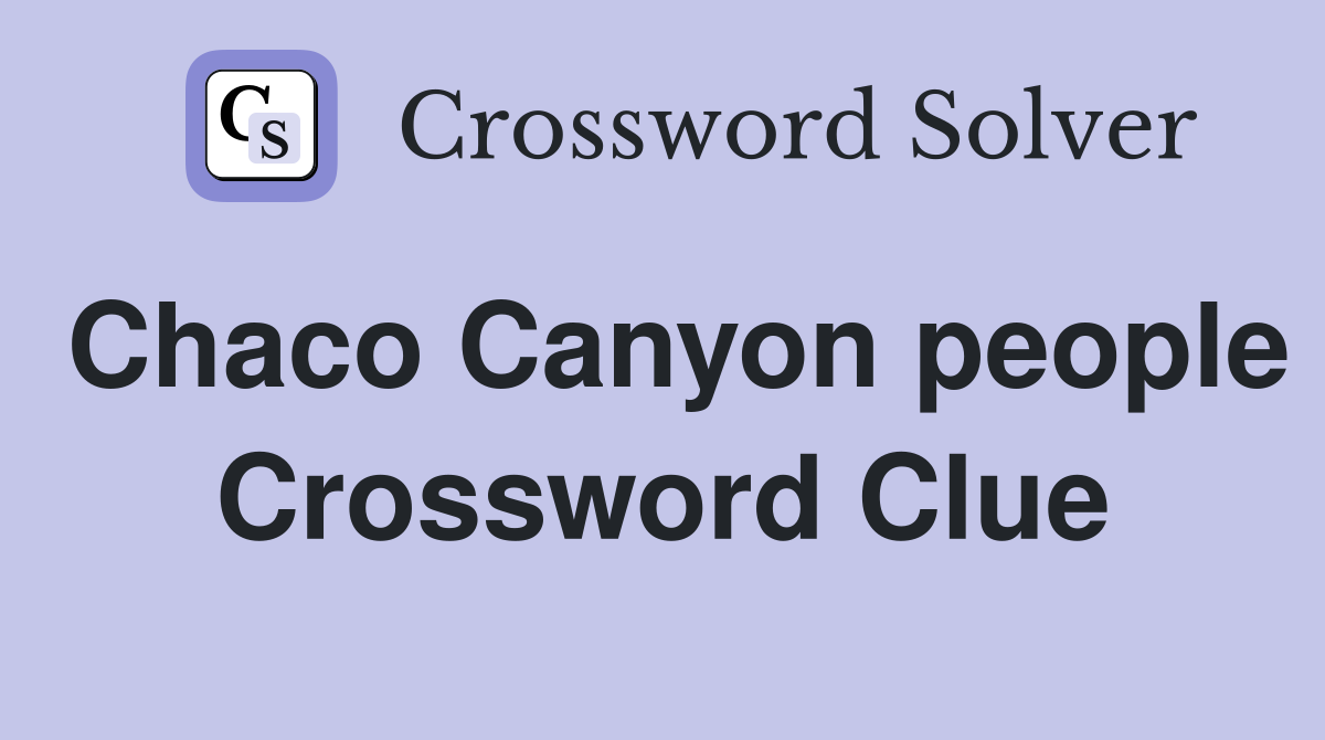 Chaco Canyon people Crossword Clue