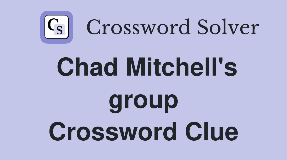 Chad Mitchell's group Crossword Clue
