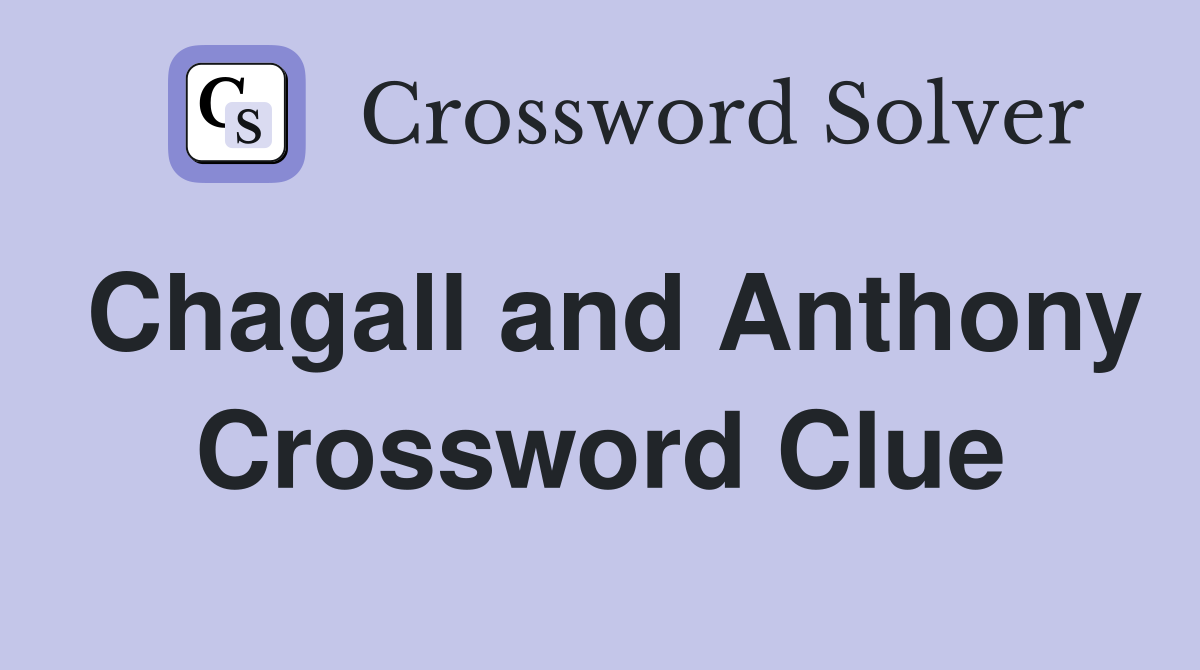 Chagall and Anthony Crossword Clue