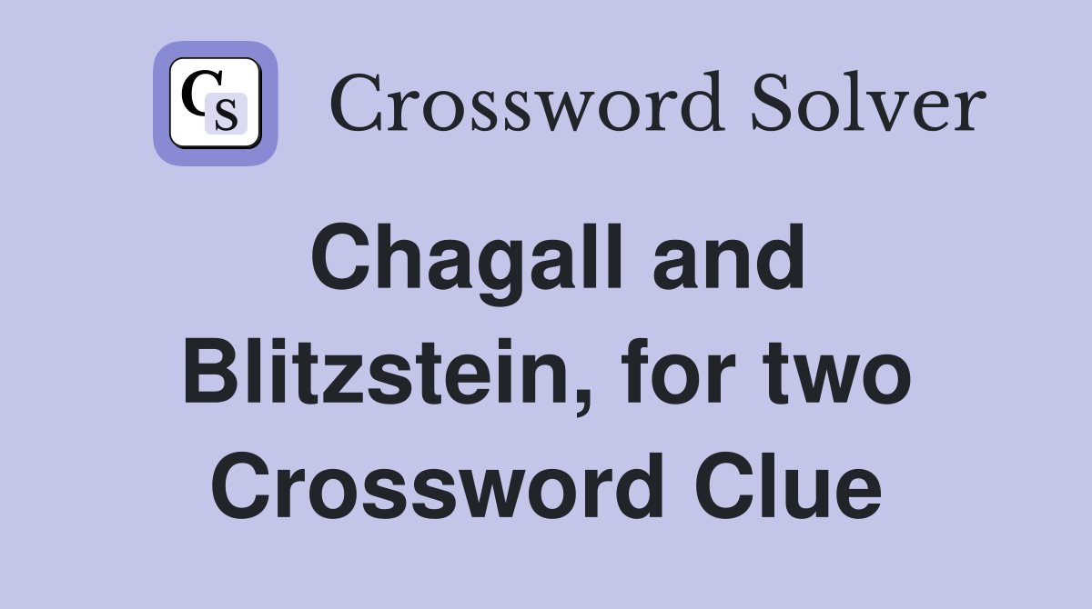 Chagall and Blitzstein, for two Crossword Clue