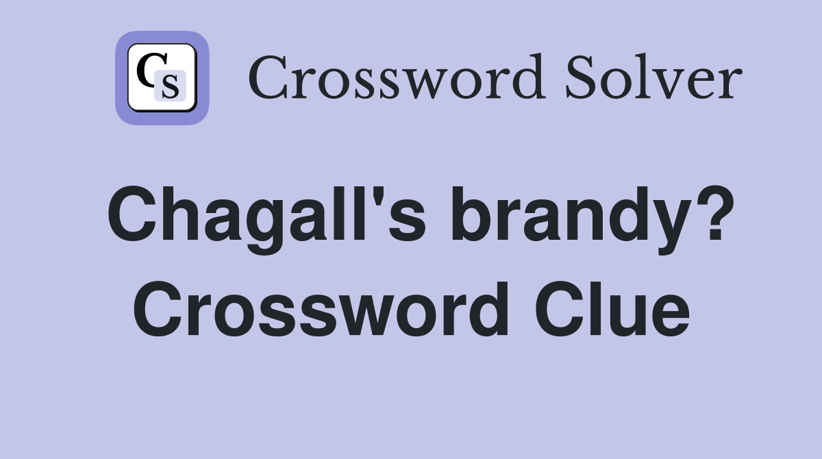 Chagall's brandy? Crossword Clue