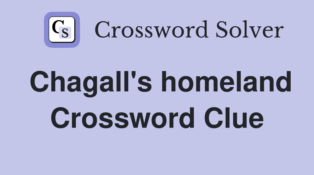 Chagall's homeland Crossword Clue