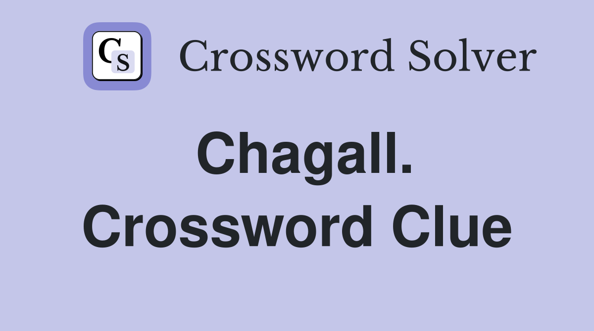 Chagall. Crossword Clue