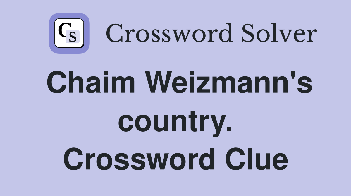 Chaim Weizmann's country. Crossword Clue
