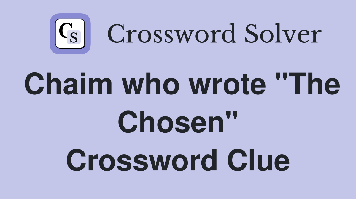 Chaim who wrote "The Chosen" Crossword Clue