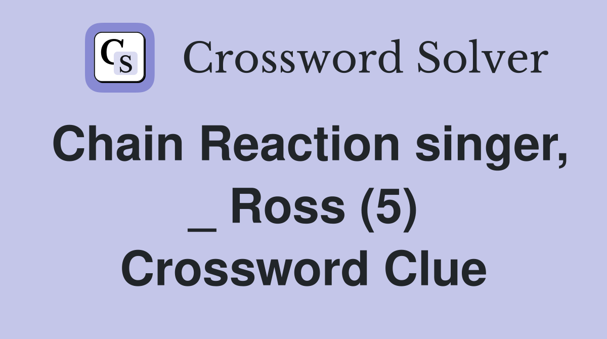 Chain Reaction singer, _ Ross (5) Crossword Clue
