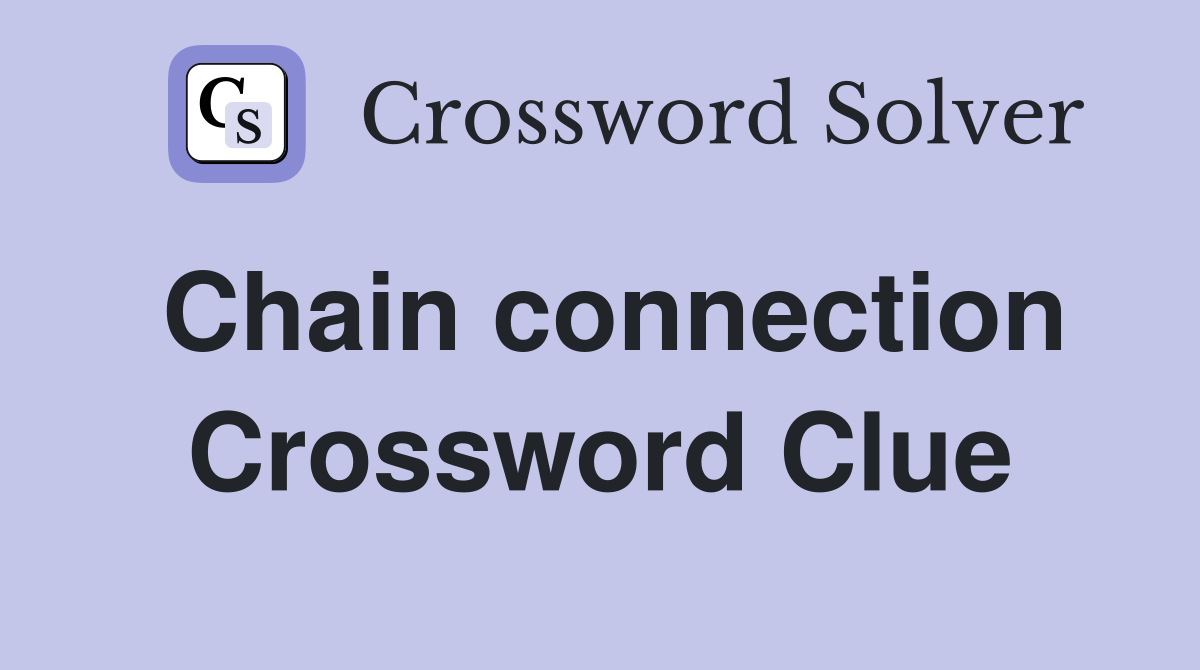 Chain connection Crossword Clue