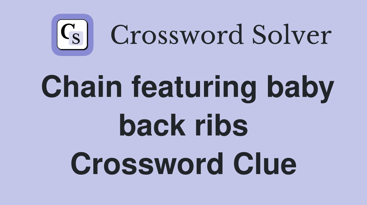 Chain featuring baby back ribs Crossword Clue