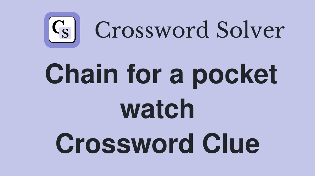 Chain for a pocket watch Crossword Clue