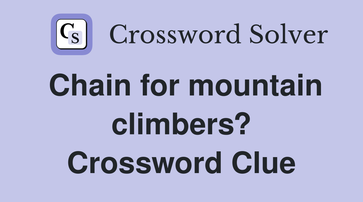 Chain for mountain climbers? Crossword Clue