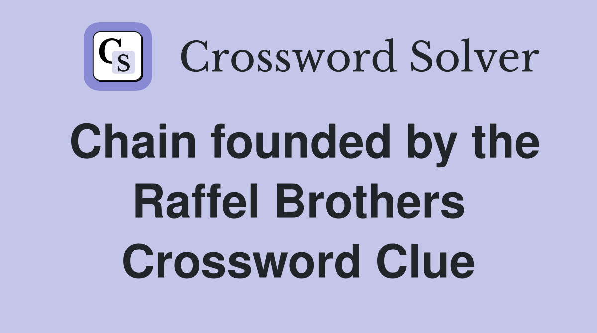 Chain founded by the Raffel Brothers Crossword Clue
