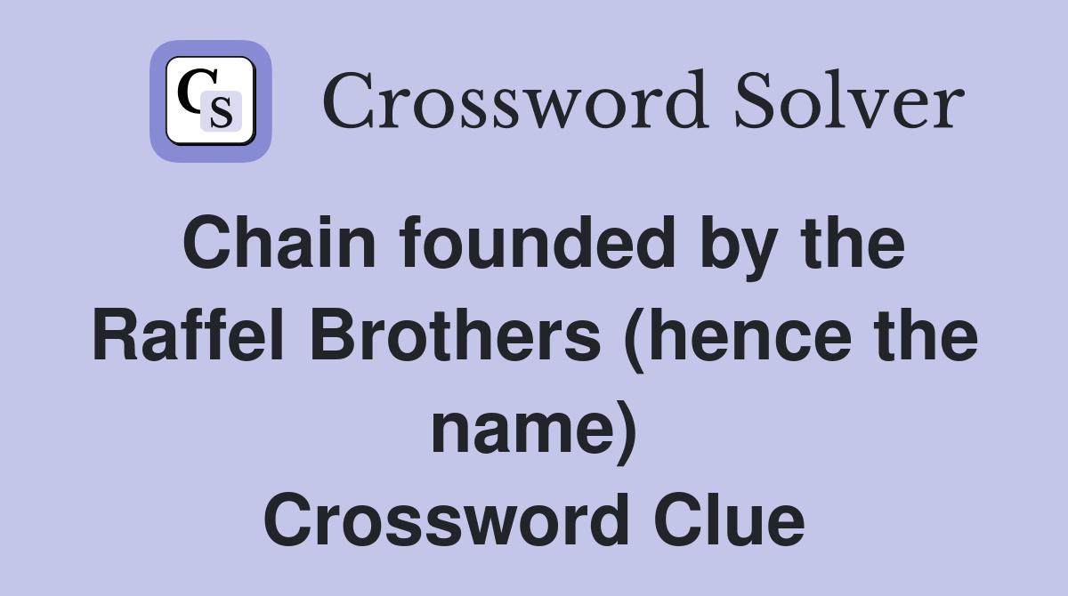 Chain founded by the Raffel Brothers (hence the name) Crossword Clue